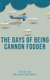 The Days of Being Cannon Fodder cover image cdn