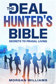 The Deal Hunter's Bible : Secrets to Frugal Living cover image cdn