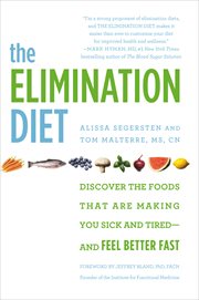 The Elimination Diet : Discover the Foods That Are Making You Sick and Tired-and Feel Better Fast cover image cdn