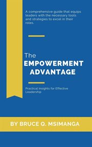 The Empowerment Advantage : Practical Insights for Effective Leadership cover image cdn