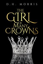 The Girl of Many Crowns : The true story of a runaway queen and a powerful knight who defy an empire cover image cdn