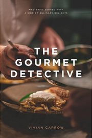 The Gourmet Detective : Mysteries Served With a Side of Culinary Delights cover image cdn