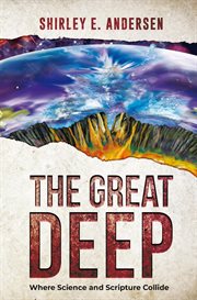 The Great Deep : Where Science and Scripture Collide cover image cdn