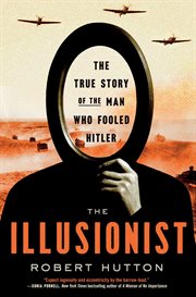 The Illusionist : The True Story of the Man Who Fooled Hitler cover image cdn