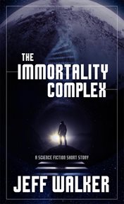 The immortality complex (a science fiction short story) cover image cdn