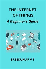 The Internet of Things : A Beginner's Guide cover image cdn