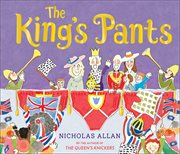 The king's pants: a children's picture book to celebrate king charles iii royal coronation : A Children's Picture Book to Celebrate King Charles Iii Royal Coronation cover image cdn