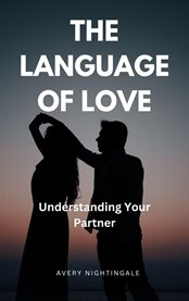 The Language of Love : Understanding Your Partner cover image cdn