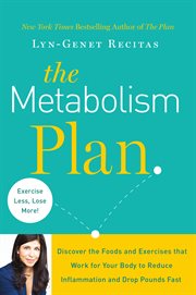 The Metabolism Plan : Discover the Foods and Exercises that Work for Your Body to Reduce Inflammation and Drop Pounds Fast cover image cdn