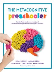 Metacognitive Preschooler, The : How to Teach Academic, Social, and Emotional Intelligence to Your Youngest Students (A singular, pra cover image cdn