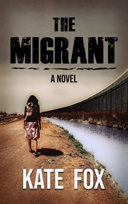 The Migrant : A Novel cover image cdn