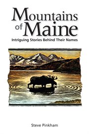 The Mountains of Maine : Intriguing Stories Behind Their Names cover image cdn