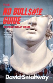 The No Bull$#!£ Guide to 3D Printing cover image cdn