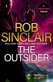 The Outsider : The edge-of-your-set action thriller from MILLION COPY BESTSELLER Rob Sinclair for 2024 cover image cdn