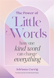The Power of Little Words : How One Kind Word Can Change Everything cover image cdn