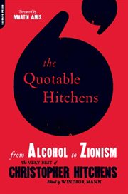 The Quotable Hitchens : From Alcohol to Zionism -- The Very Best of Christopher Hitchens cover image cdn