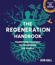 The Regeneration Handbook : Transform Yourself to Transform the World cover image cdn