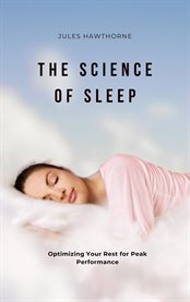 The Science of Sleep : Optimizing Your Rest for Peak Performance cover image cdn