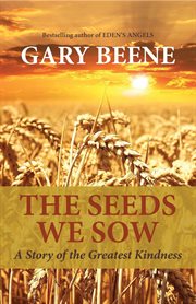 The Seeds We Sow : A Story of the Greatest Kindness cover image cdn