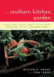 The Southern Kitchen Garden : Vegetables, Fruits, Herbs and Flowers Essential for the Southern Cook cover image cdn
