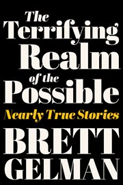 The Terrifying Realm of the Possible : Nearly True Stories cover image cdn