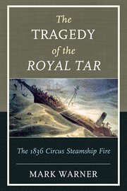 The Tragedy of the Royal Tar : The 1836 Circus Steamship Fire cover image cdn