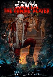 The True Tale of Santa the Zombie Slayer cover image cdn