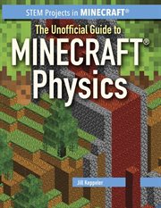 The Unofficial Guide to Minecraft® Physics : STEM Projects in Minecraft® cover image cdn
