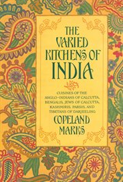 The Varied Kitchens of India : Cuisines of the Anglo-Indians of Calcutta, Bengalis, Jews of Calcutta, Kashmiris, Parsis, and Tibeta cover image cdn