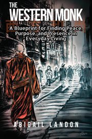 The Western Monk : A Blueprint for Finding Peace, Purpose, and Presence in Everyday Living cover image cdn