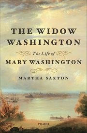 The Widow Washington : The Life of Mary Washington cover image cdn