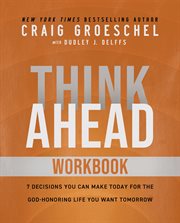 Think Ahead Workbook : The Power of Pre-Deciding for a Better Life cover image cdn