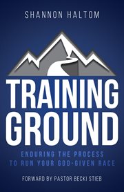 Training Ground : Enduring the Process to Run Your God-Given Race cover image cdn