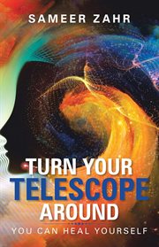 Turn your Telescope Around : You Can Heal Yourself cover image cdn