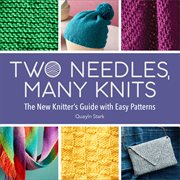 Two Needles, Many Knits : The New Knitter's Guide with Easy Patterns cover image cdn