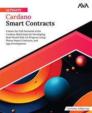 Ultimate Cardano Smart Contracts : Unlock the Full Potential of the Cardano Blockchain by Developing Real-World Web 3.0 Projects Using cover image cdn