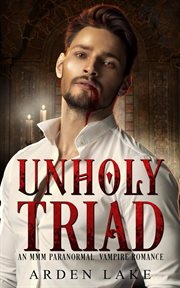 Unholy Triad: MMM Vampire Romance : MMM Vampire Romance cover image cdn