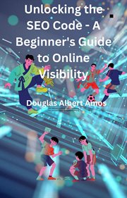 Unlocking the SEO Code : A Beginner's Guide to Online Visibility cover image cdn