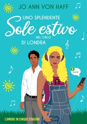 Uno splendente sole estivo nel cielo di Londra : Ci si può innamorare grazie a una finta scommessa?. L'Amore in Cinque Stagioni cover image cdn