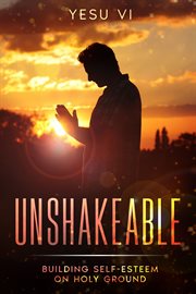 Unshakeable : Building Self-Esteem on Holy Ground cover image cdn