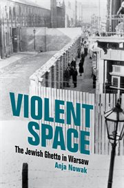 Violent Space : The Jewish Ghetto in Warsaw cover image cdn