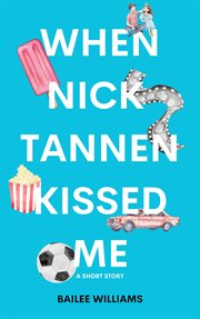When Nick Tannen Kissed Me : A Short Story cover image cdn