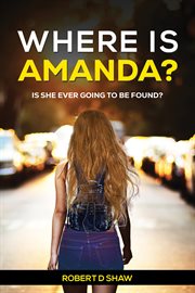 Where Is Amanda? : Is She Ever Going to Be Found? cover image cdn