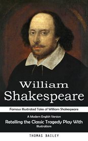 William Shakespeare : Famous Illustrated Tales of William Shakespeare (A Modern English Version Retelling the Classic Trag cover image cdn