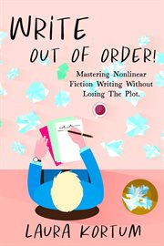 Write out of Order! Mastering Nonlinear Fiction Writing Without Losing the Plot cover image cdn