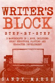 Writer's Block : Step-by-Step  3 Manuscripts in 1 Book  Essential Writers Block, Writing Prompts and Writer's Resista. Writing cover image cdn