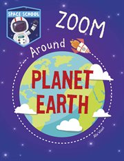 Zoom Around Planet Earth : Space School cover image cdn