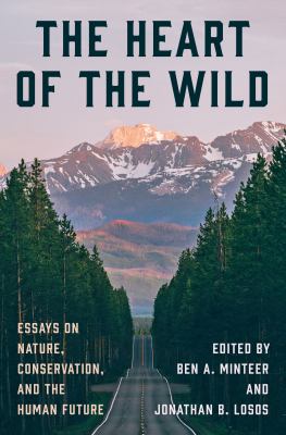 The heart of the wild : essays on nature, conservation, and the human future  cover image cdn