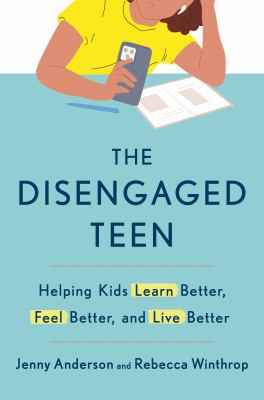 The disengaged teen : helping kids learn better, feel better, and live better  cover image cdn