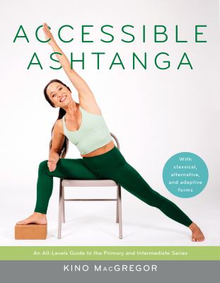 Accessible Ashtanga : an all-levels guide to the primary and intermediate series  cover image cdn